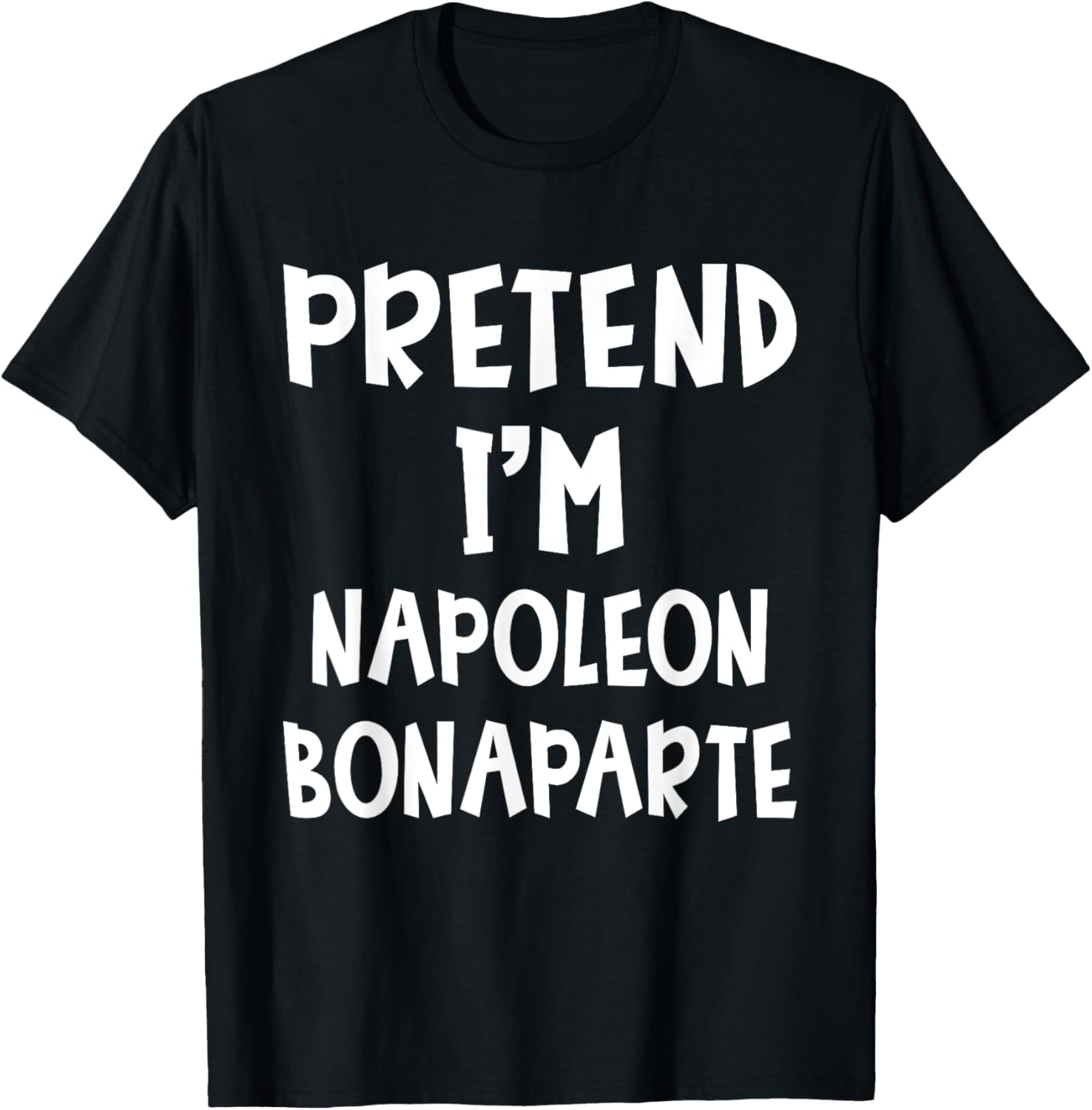 Pretend I'm Napoleon Bonaparte Costume Lazy Easy Halloween T-Shirt - T-Shirt | Black