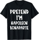Pretend I'm Napoleon Bonaparte Costume Lazy Easy Halloween T-Shirt - T-Shirt | Black