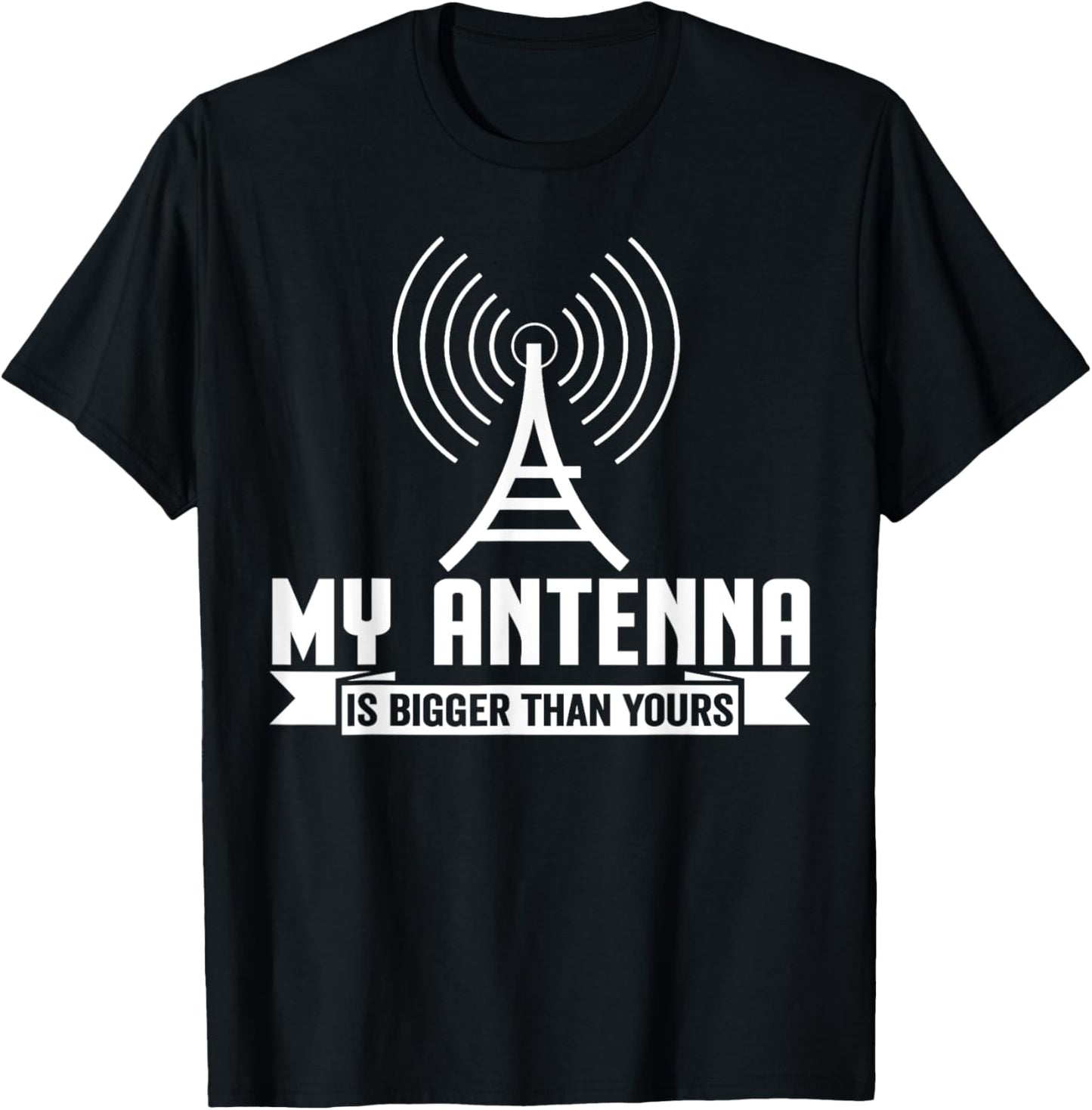 My Antenna Is Bigger Than Yours Funny Ham Radio T-Shirt - T-Shirt | Black