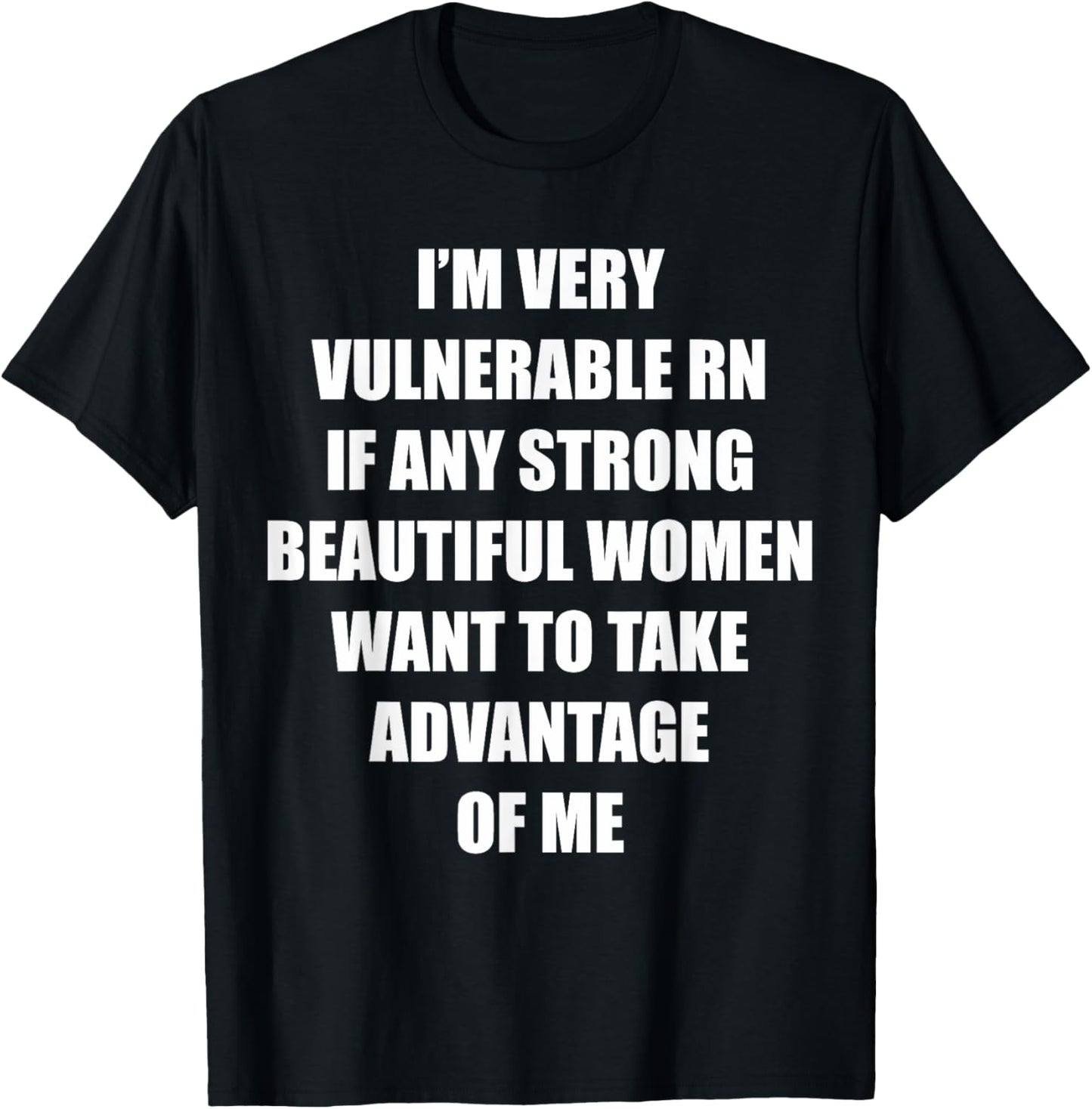 I'm Very Vulnerable Right Now Funny Strong Women Humor Quote T-Shirt - T-Shirt | Black