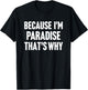 Because I'm Paradise That's Why Am Personalized Name T-Shirt - T-Shirt | Black