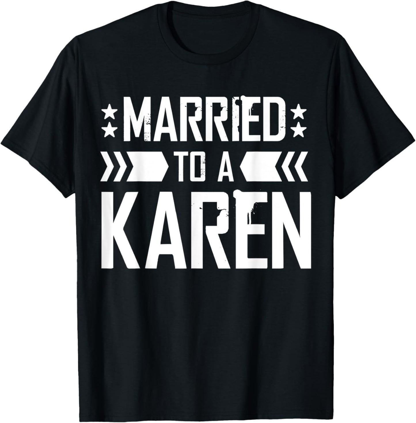 I'm Married To A Karen, I Married A Karen Funny Husband T-Shirt - T-Shirt | Black