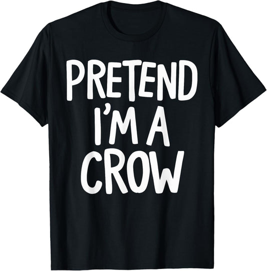 Pretend I'm A Crow T-Shirt - T-Shirt | Black