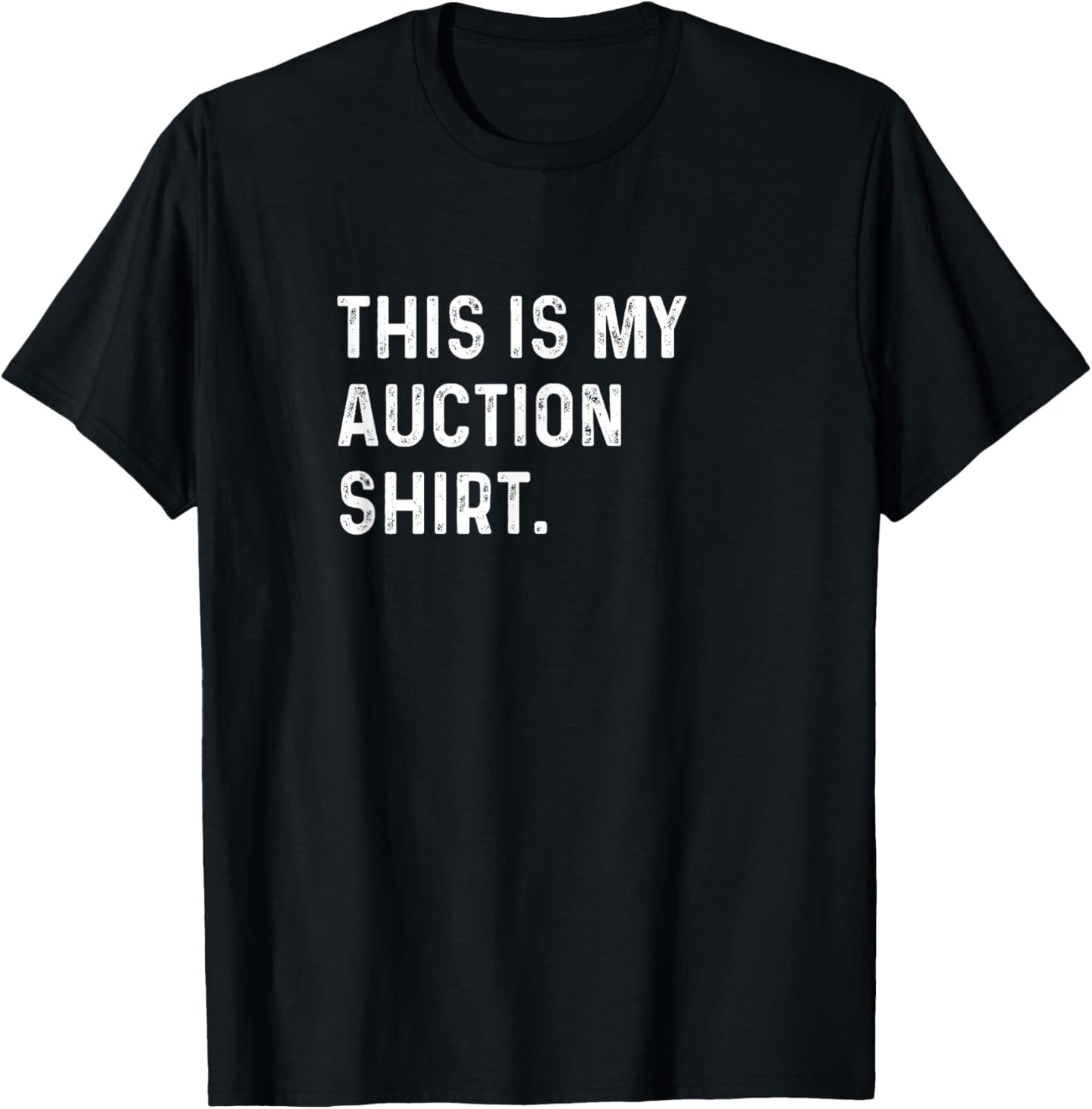 This Is My Auction Shirt - Storage Units Cars Trucks Junk T-Shirt - T-Shirt | Black