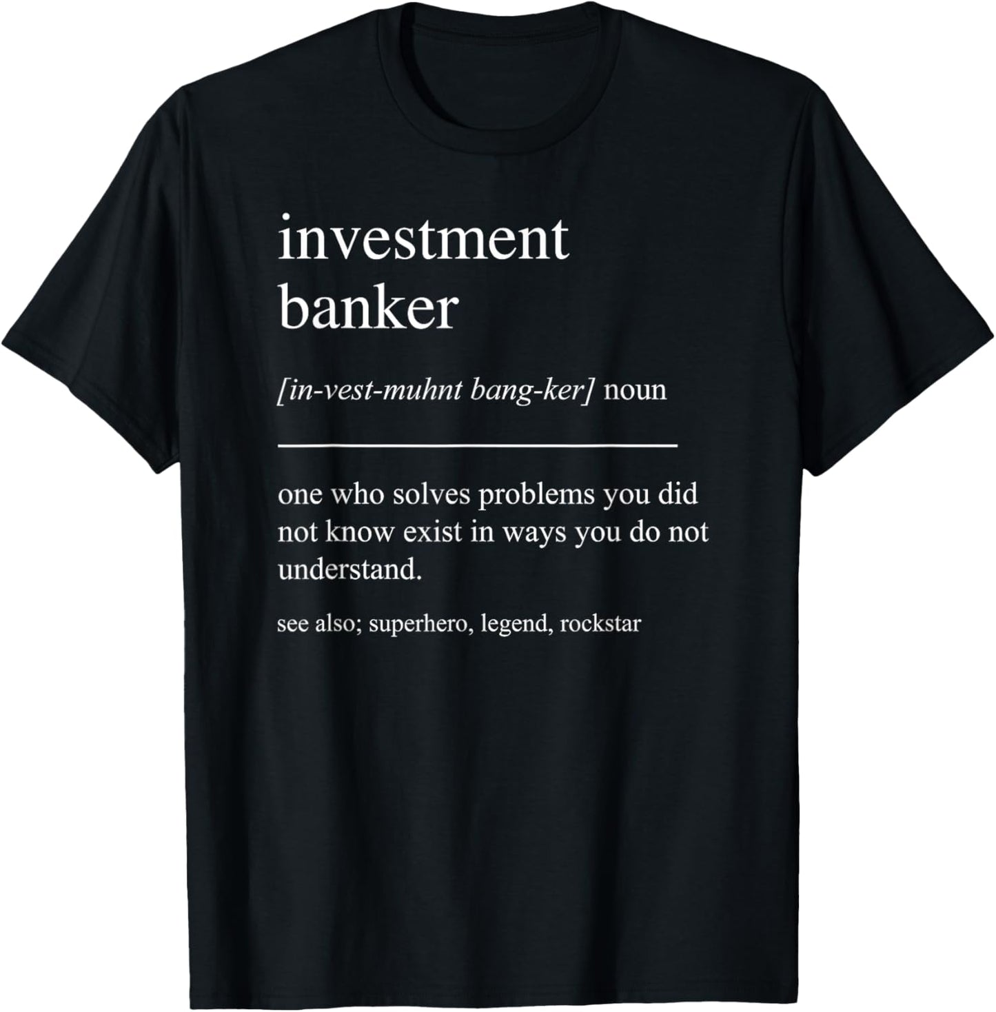 Funny Investment Banker Definition Finance Retirement T-Shirt - T-Shirt | Black