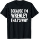 Because I'm Wrenley That's Why Am Personalized Name T-Shirt - T-Shirt | Black