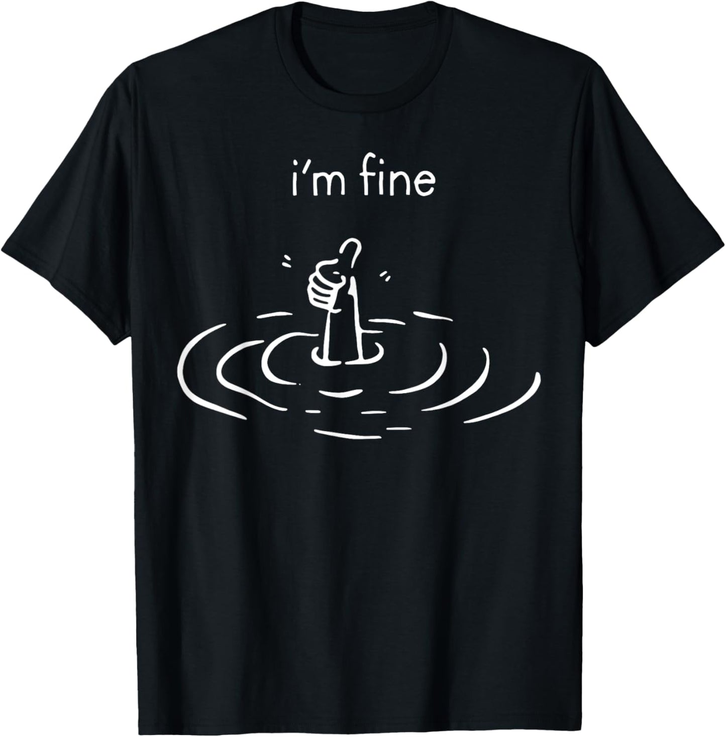 I'm Fine Drowning Meme Funny T-Shirt - T-Shirt | Black