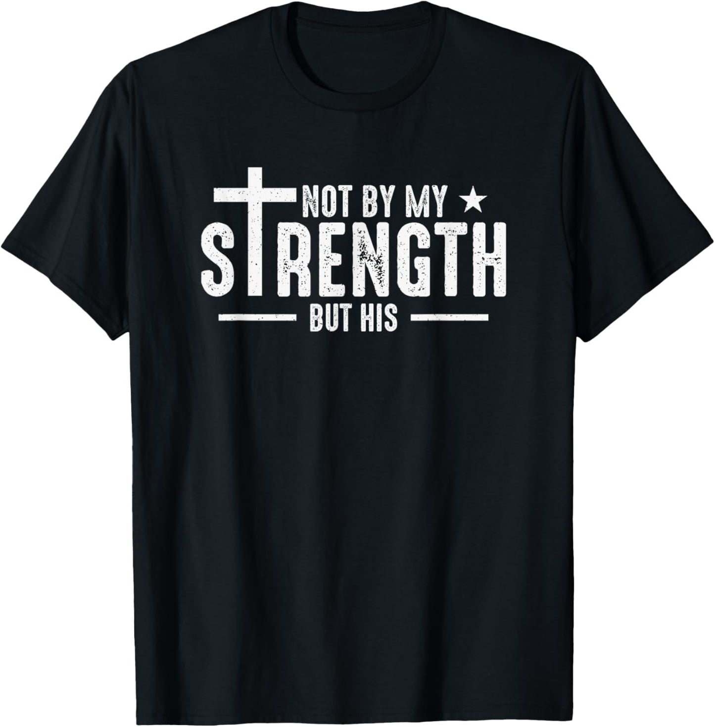 Not by My Strength But His Zechariah 4:6 T-Shirt - T-Shirt | Black