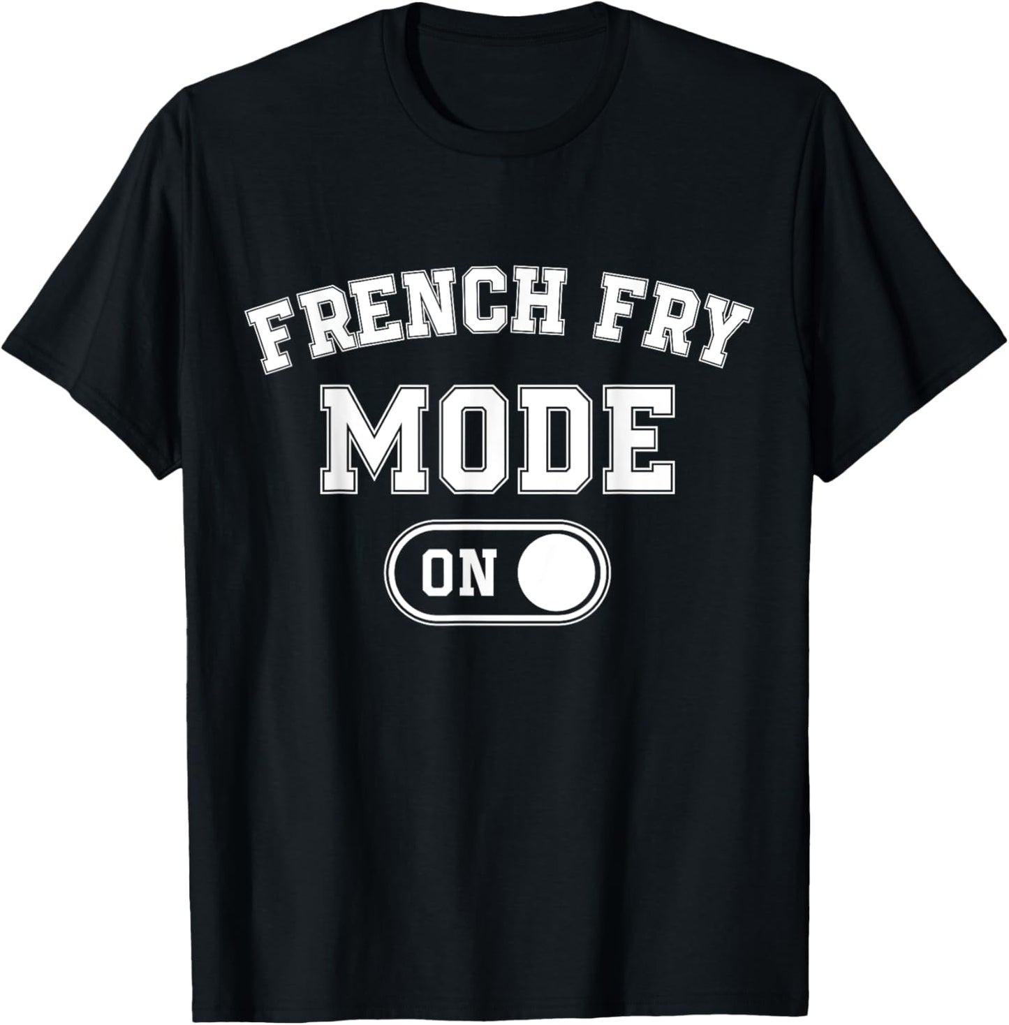 French Fry Mode On Costume Funny Potato Gift Food Worker T-Shirt - T-Shirt | Black