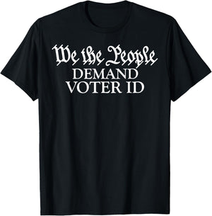 We The People Demand Voter Id T-Shirt - T-Shirt | Black