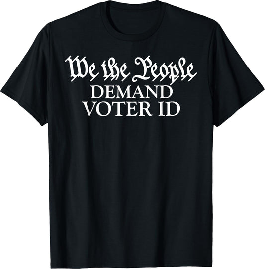 We The People Demand Voter Id T-Shirt - T-Shirt | Black