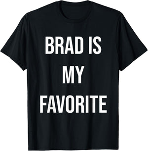 Brad Is My Favorite T-Shirt - T-Shirt | Black