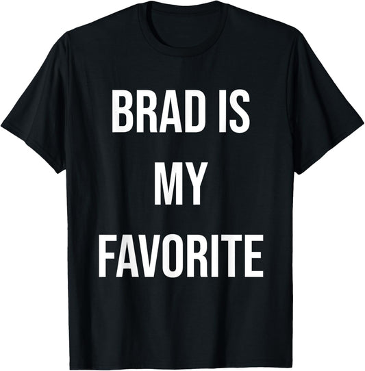 Brad Is My Favorite T-Shirt - T-Shirt | Black