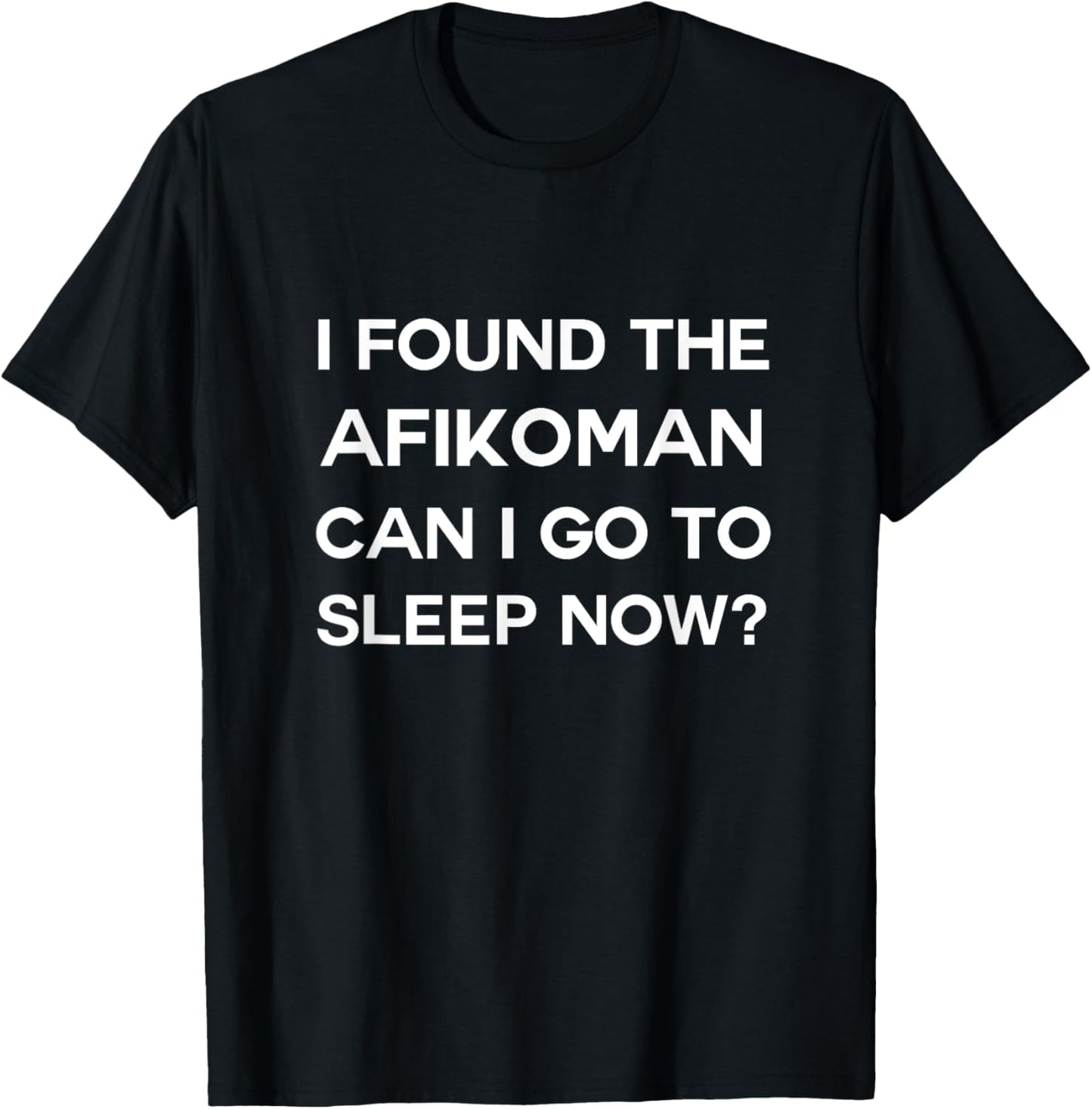 I Found The Afikomen Can I Go To Sleep Passover Seder Matzah T-Shirt - T-Shirt | Black