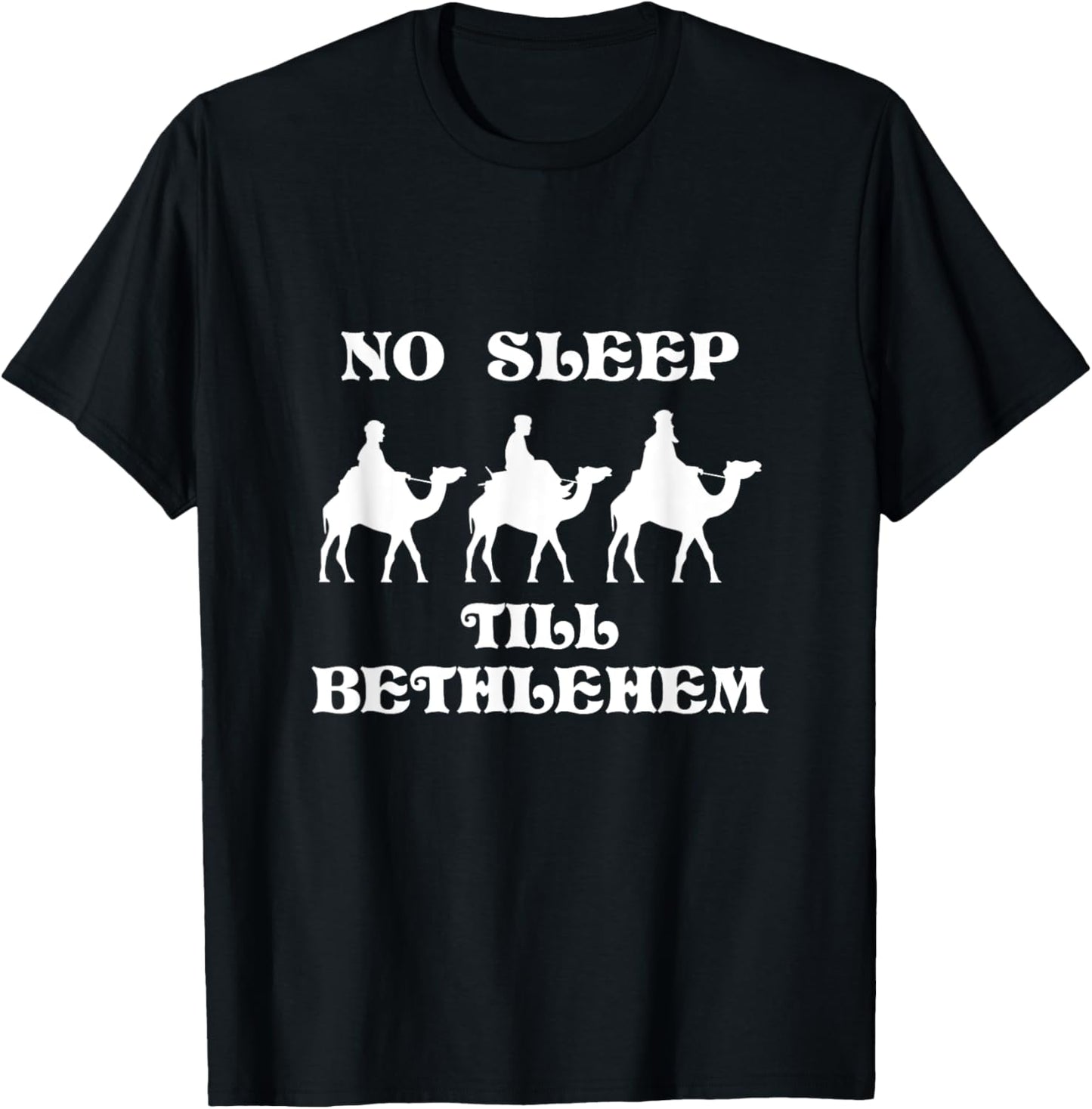 No Sleep Till Bethlehem Funny Three Wise Men Kings Christmas T-Shirt - T-Shirt | Black