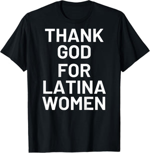 Thank God For Latina Women (On Back) T-Shirt - T-Shirt | Black