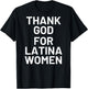 Thank God For Latina Women (On Back) T-Shirt - T-Shirt | Black