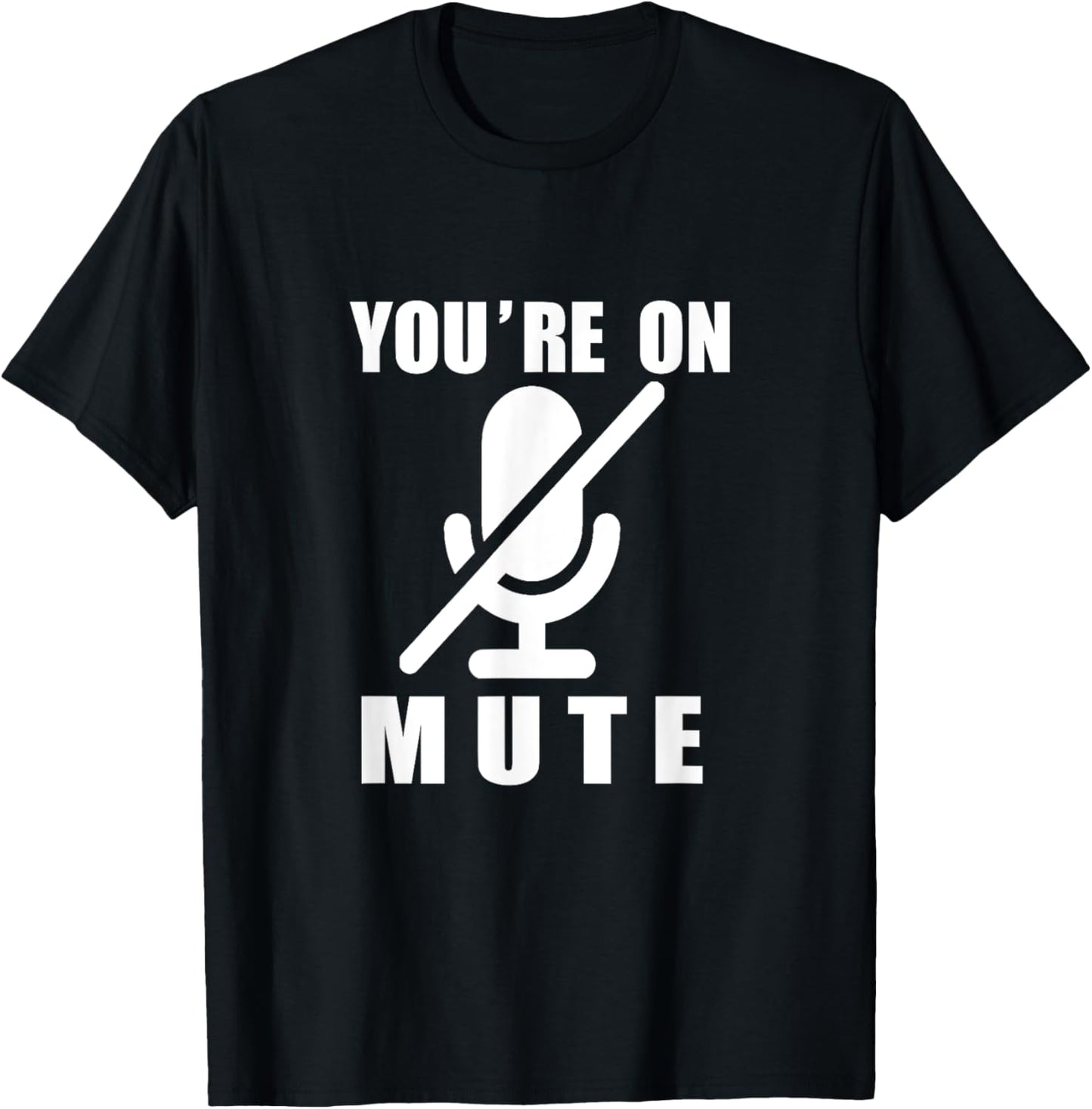 Funny Video Calls You're On Mute - -Adults, Work, Short Sleeve, , Black, Small T-Shirt - T-Shirt | Black