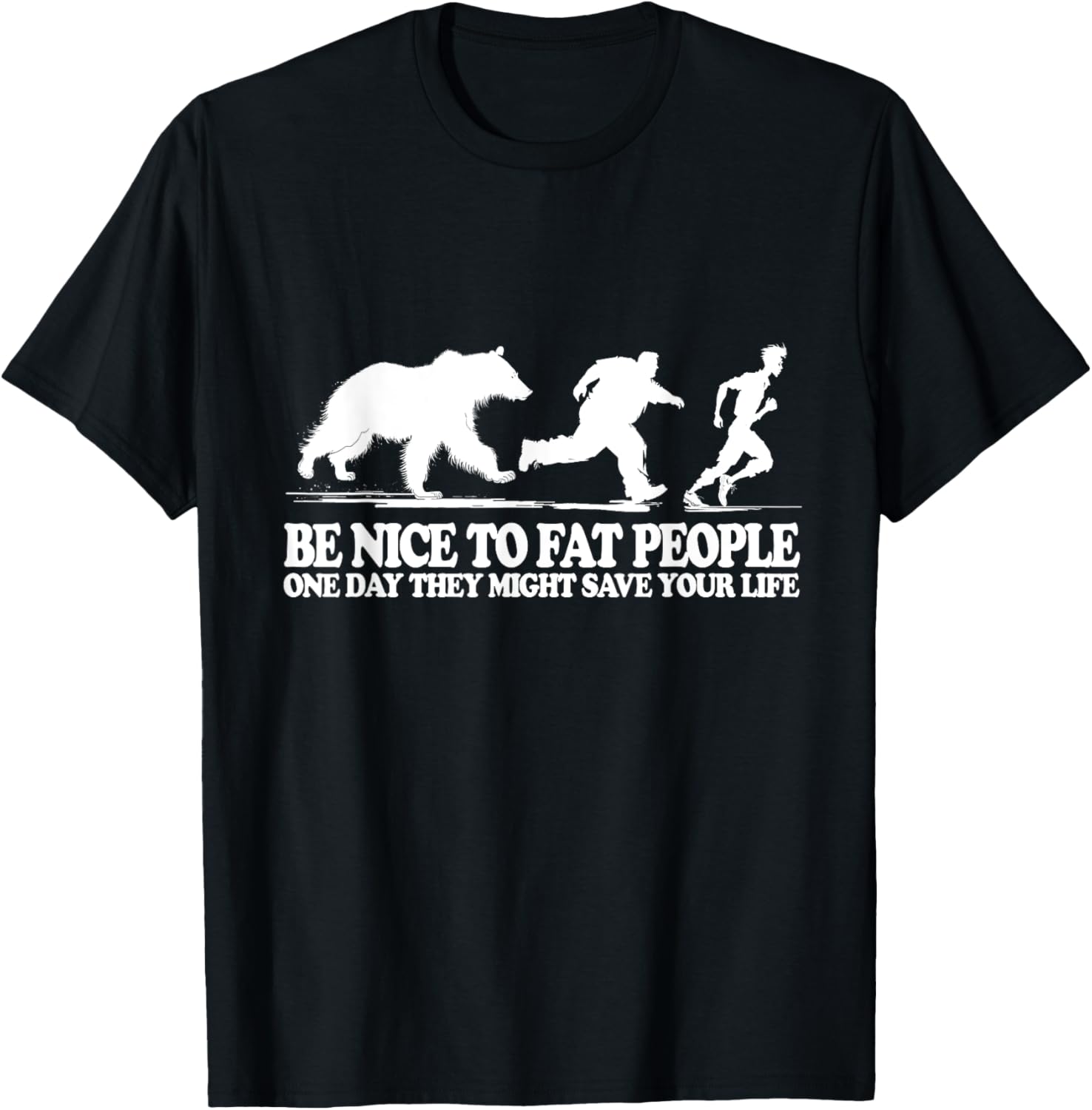 Be Nice To Fat People One Day They Might Save Your Life T-Shirt - T-Shirt | Black