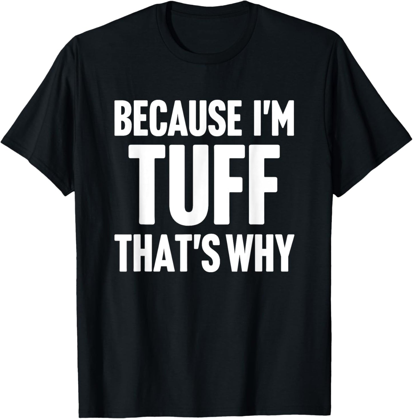 Because I'm Tuff That's Why Am Personalized Name T-Shirt - T-Shirt | Black