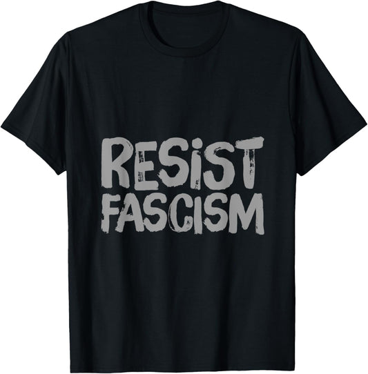 I Hate Fascism Funny Text Quote Of Resist Fascism T-Shirt - T-Shirt | Black
