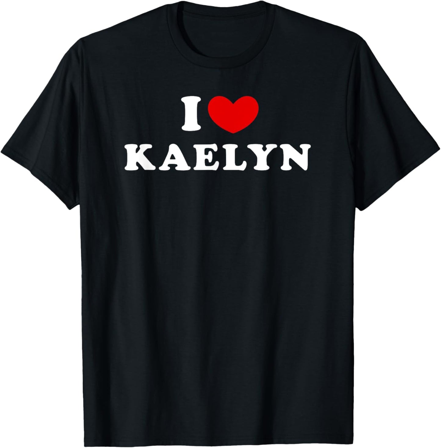 I Love Kaelyn, I Heart Kaelyn T-Shirt - T-Shirt | Black