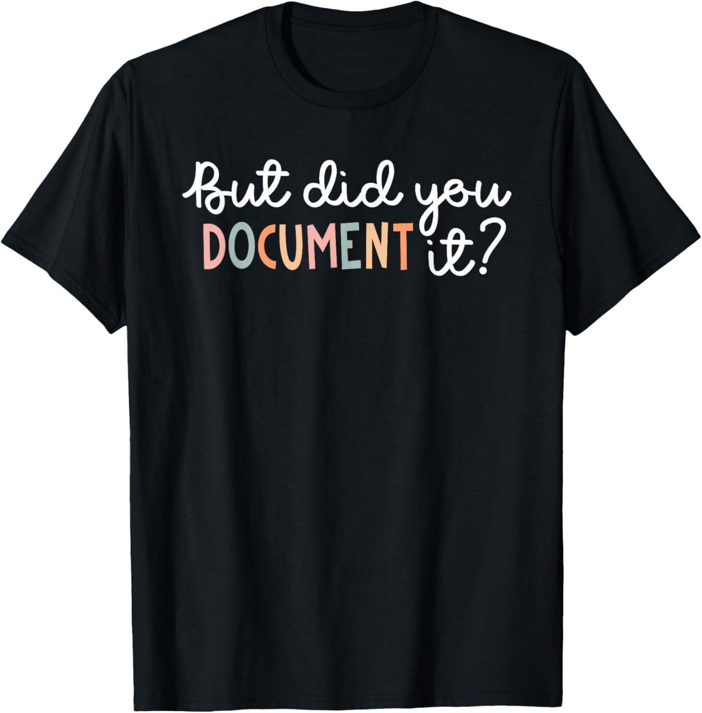 But Did You Document It Funny Human Resources HR Office T-Shirt - T-Shirt | Black