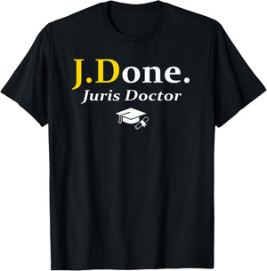 JD I'm Done Juris Doctor Funny Law School Grad Graduation T-Shirt - T-Shirt | Black