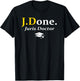 JD I'm Done Juris Doctor Funny Law School Grad Graduation T-Shirt - T-Shirt | Black