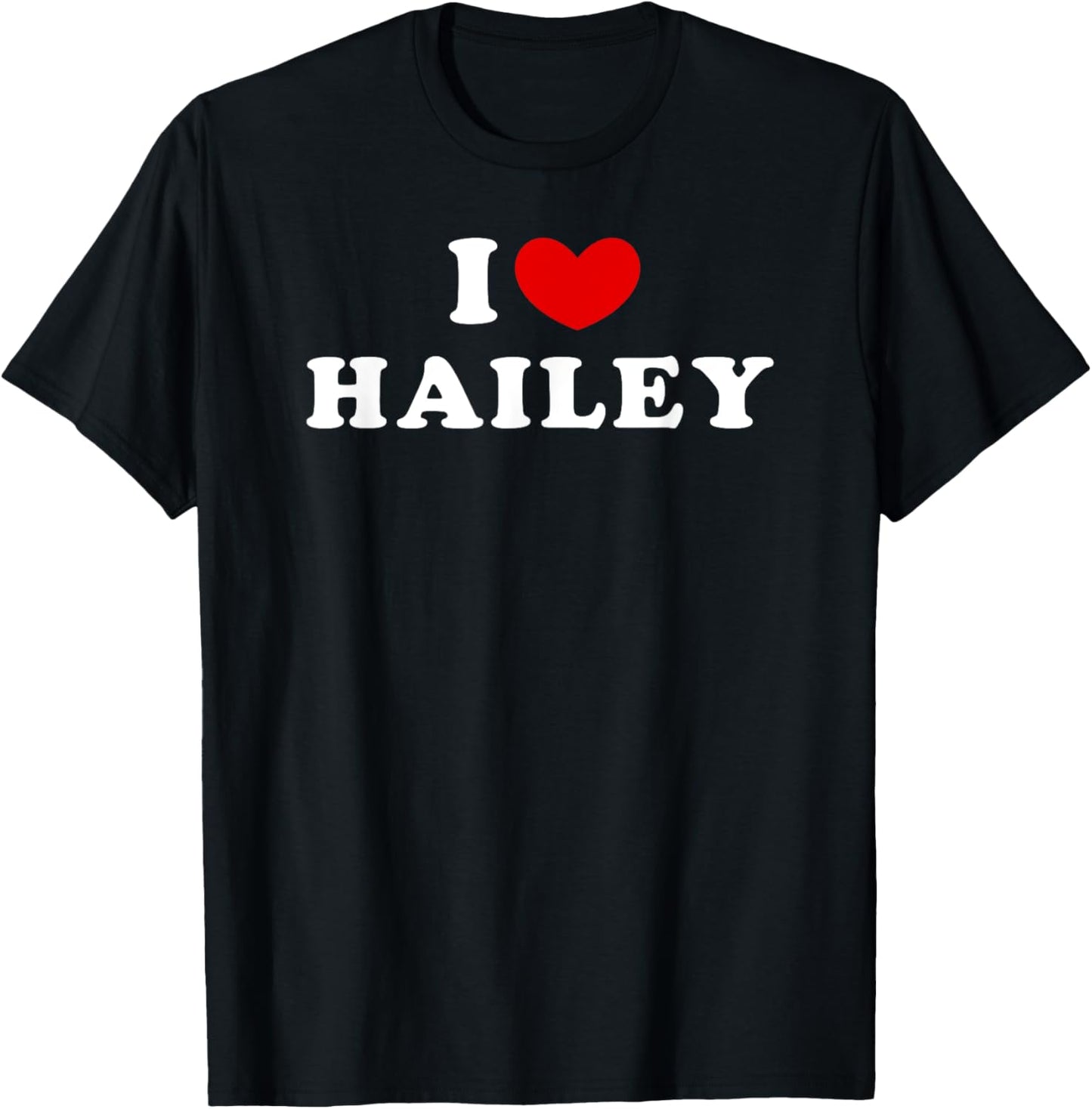I Love Hailey, I Heart Hailey T-Shirt - T-Shirt | Black