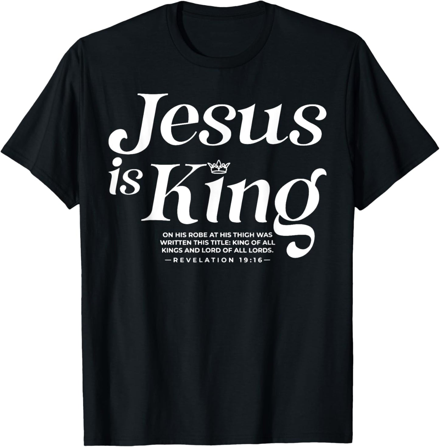 Jesus Is King On His Robe At His Thigh Was Writen T-Shirt - T-Shirt | Black