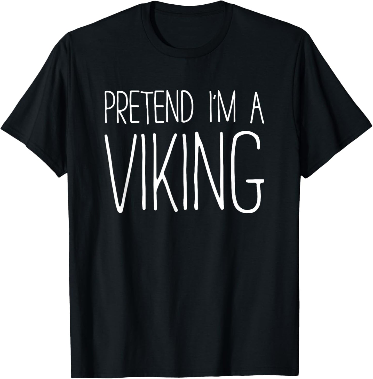 Pretend I'm A Viking Shirt Adult Kids Men Women Costume T-Shirt - T-Shirt | Black