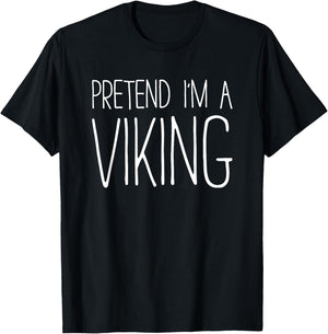 Pretend I'm A Viking Shirt Adult Kids Men Women Costume T-Shirt - T-Shirt | Black