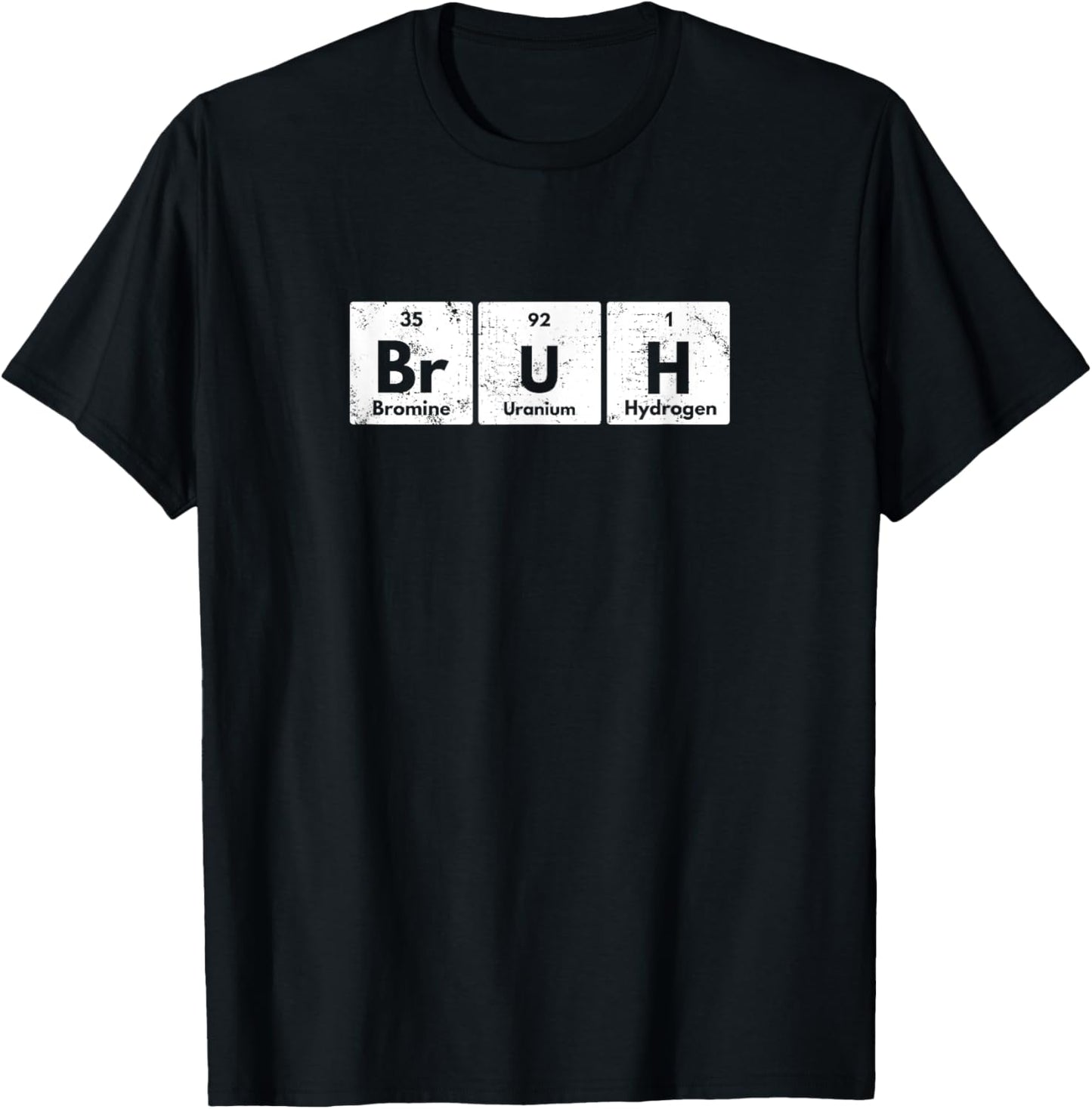 Bruh Funny Periodic Table Elements Chemistry Sarcastic Retro T-Shirt - T-Shirt | Black