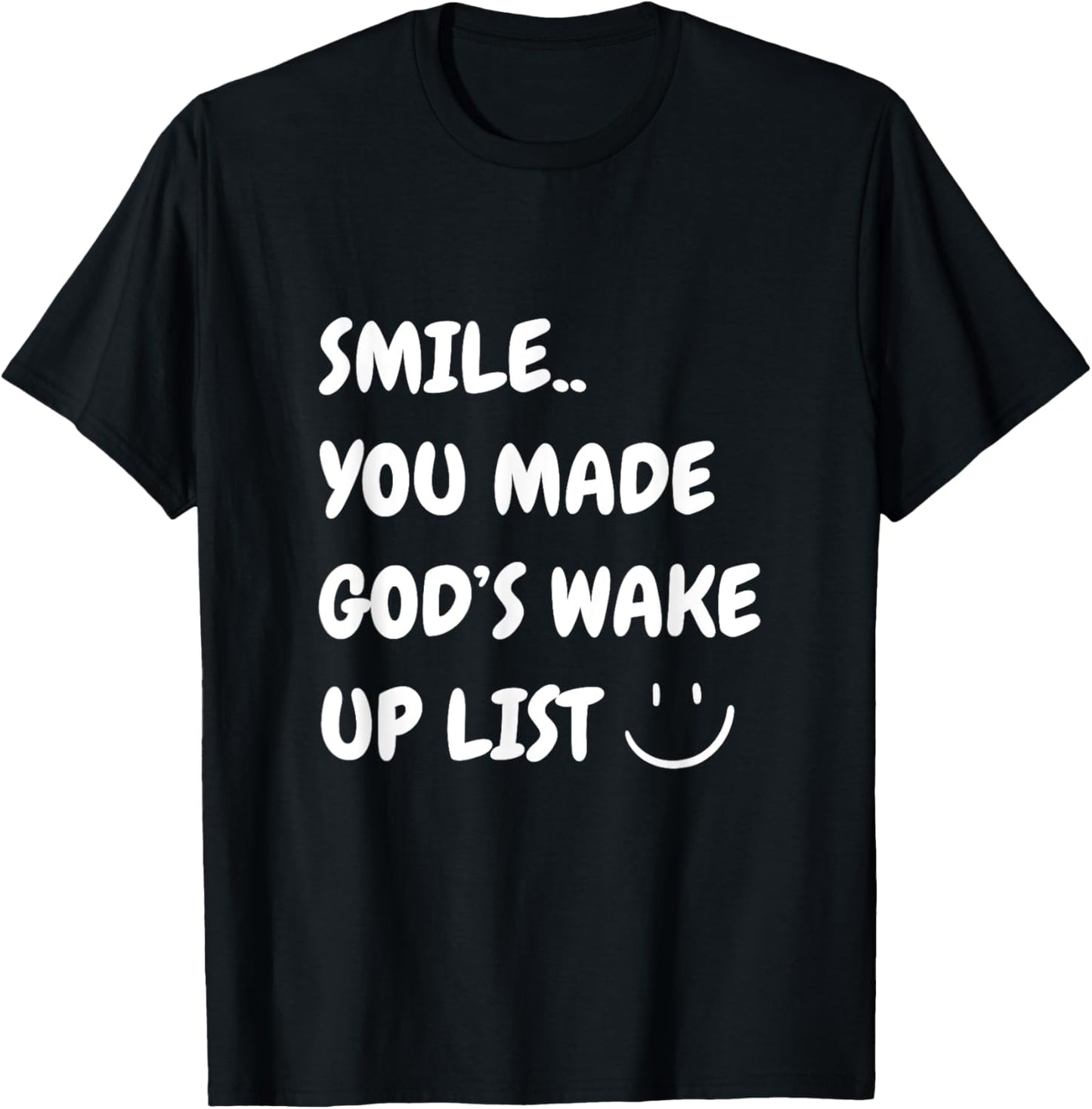 Smile You Made God's Wake Up List Christian Jesus Apparel T-Shirt - T-Shirt | Black