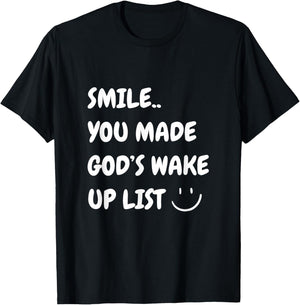 Smile You Made God's Wake Up List Christian Jesus Apparel T-Shirt - T-Shirt | Black