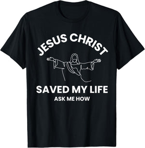Jesus Christ Saved My Life Ask Me How Adult Kids Toddler T-Shirt - T-Shirt | Black
