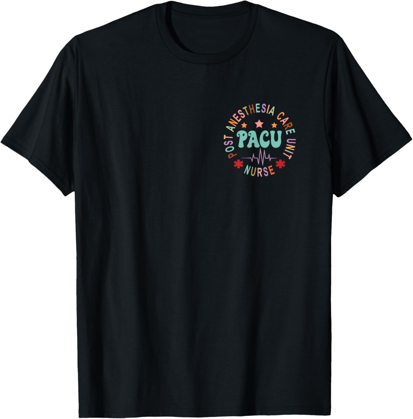 Funny PACU Nurse Post Anesthesia Care Unit Nurse Day T-Shirt - T-Shirt | Black
