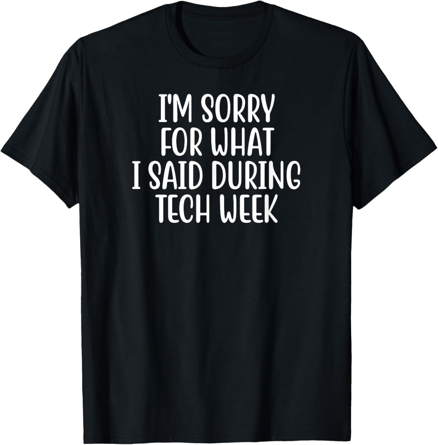 I'm Sorry For What I Said During Tech Week Retro Vintage T-Shirt - T-Shirt | Black