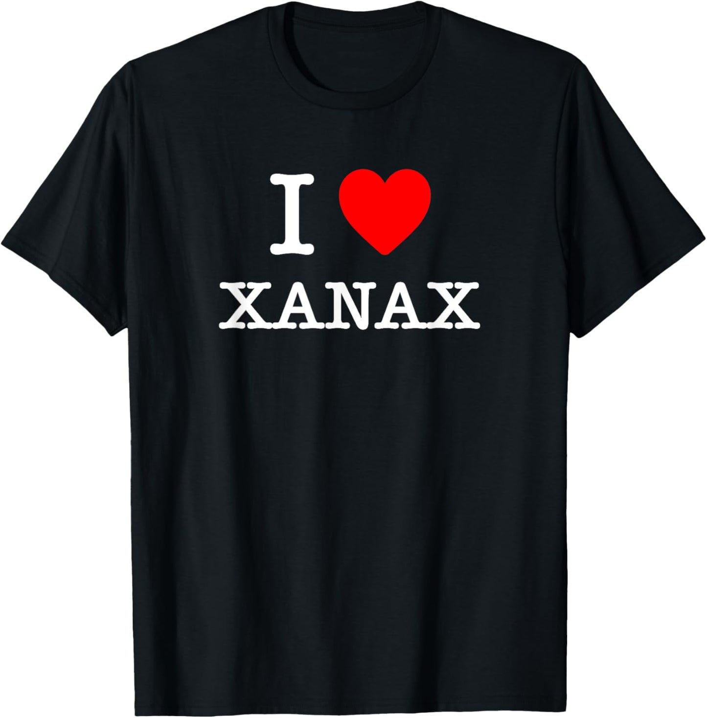 I Love XANAX T-Shirt - T-Shirt | Black