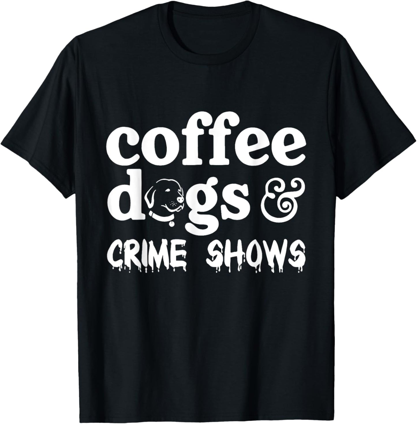 Coffee Dogs Crime Shows Funny Coffee Dog Lovers Halloween Men Women T-Shirt - T-Shirt | Black