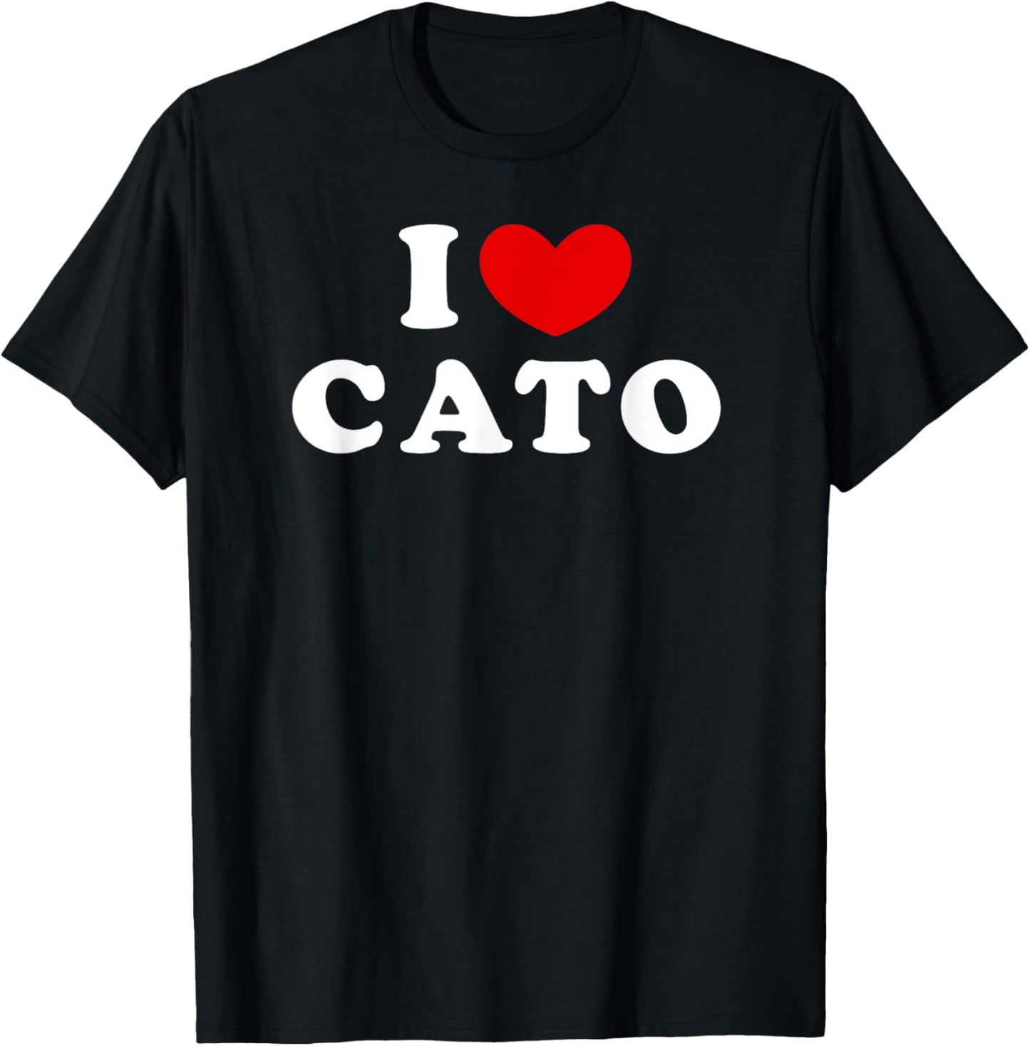 I Love Cato, I Heart Cato T-Shirt - T-Shirt | Black