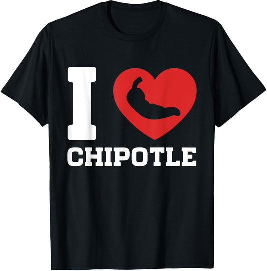 I Love Chipotle Spicy Mexican Food Chipotle Lover T-Shirt - T-Shirt | Black