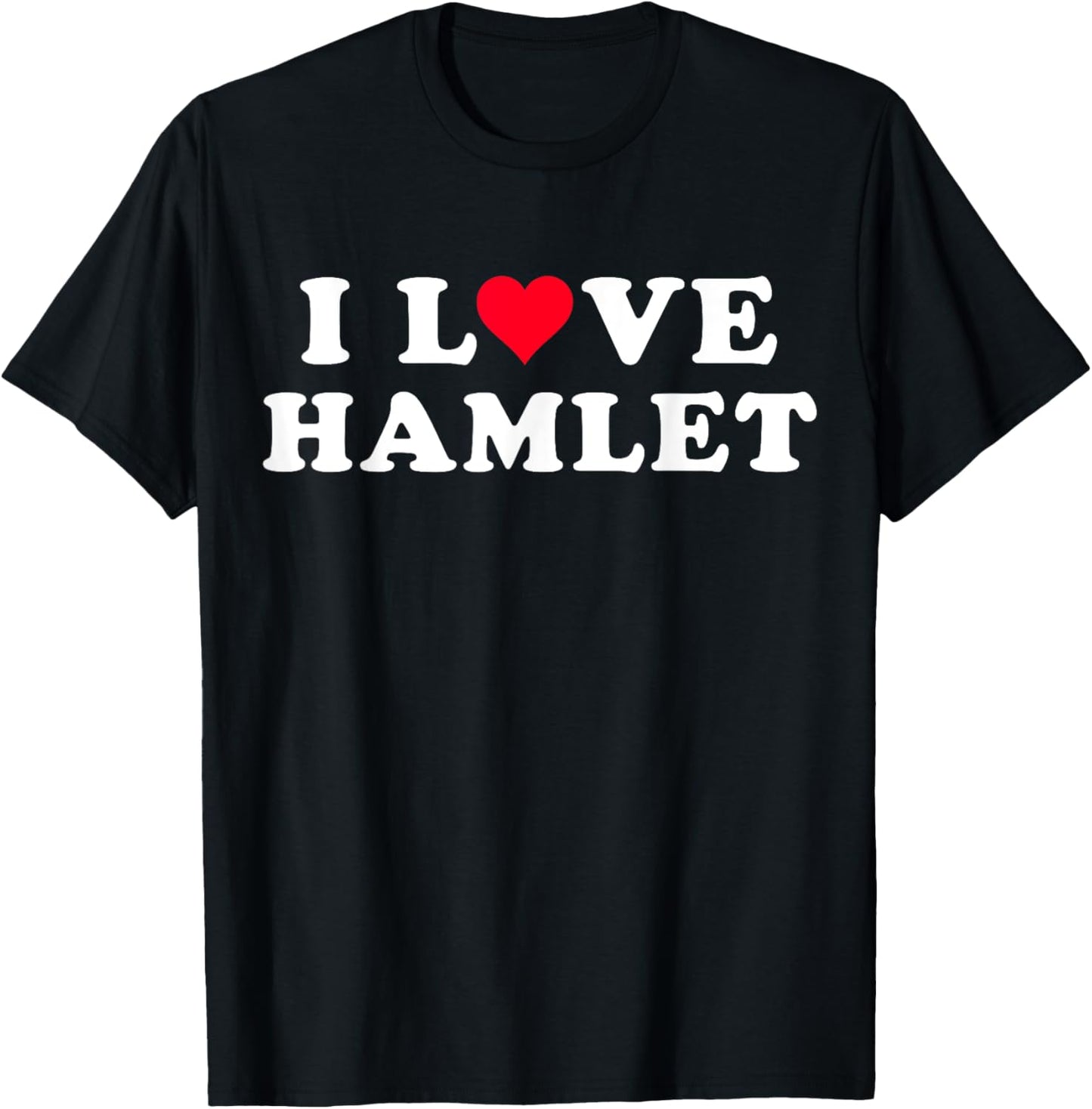 I Love Hamlet Matching Girlfriend & Boyfriend Hamlet Name T-Shirt - T-Shirt | Black