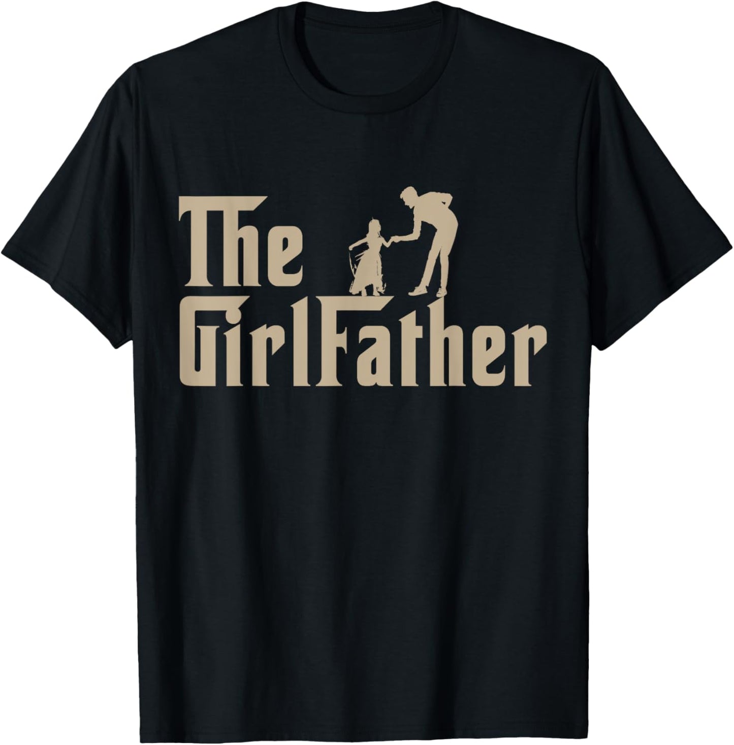 The GirlFather Father Shirt Funny Dad Of Girls Father's Day T-Shirt - T-Shirt | Black