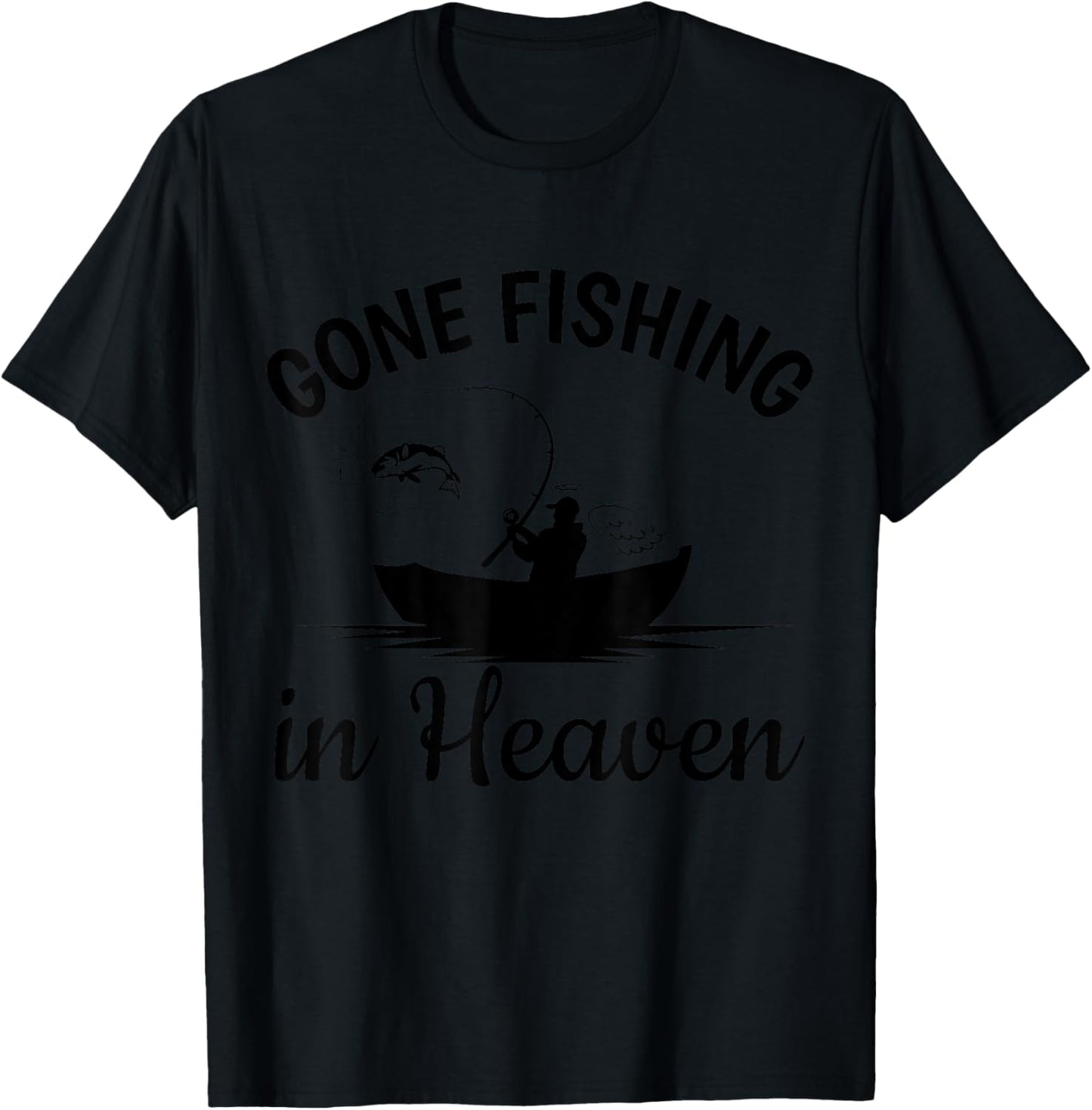 Gone Fishing in Heaven Dad Grandpa Memorial Fisherman T-Shirt - T-Shirt | Black