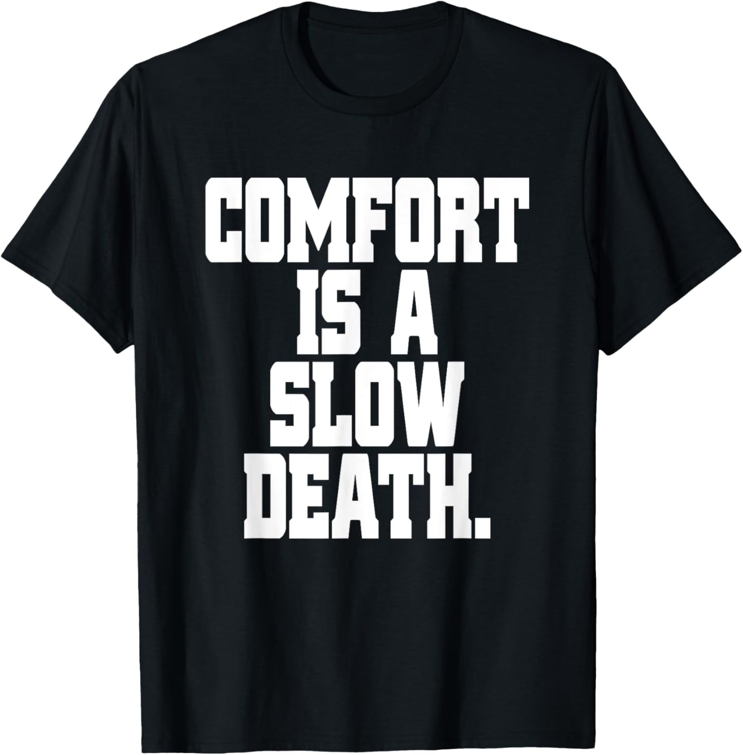 Comfort Is A Slow Death Training Workout Running Fitness Gym T-Shirt - T-Shirt | Black