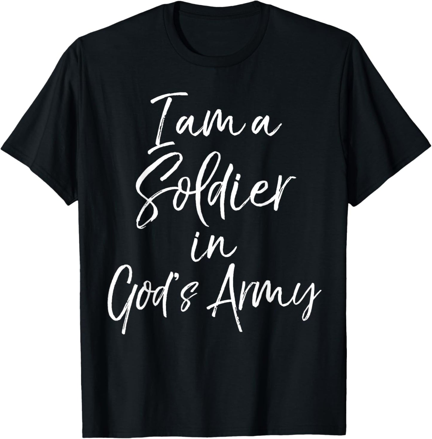Christian Quote Bible Verse I Am a Soldier in God's Army T-Shirt - T-Shirt | Black