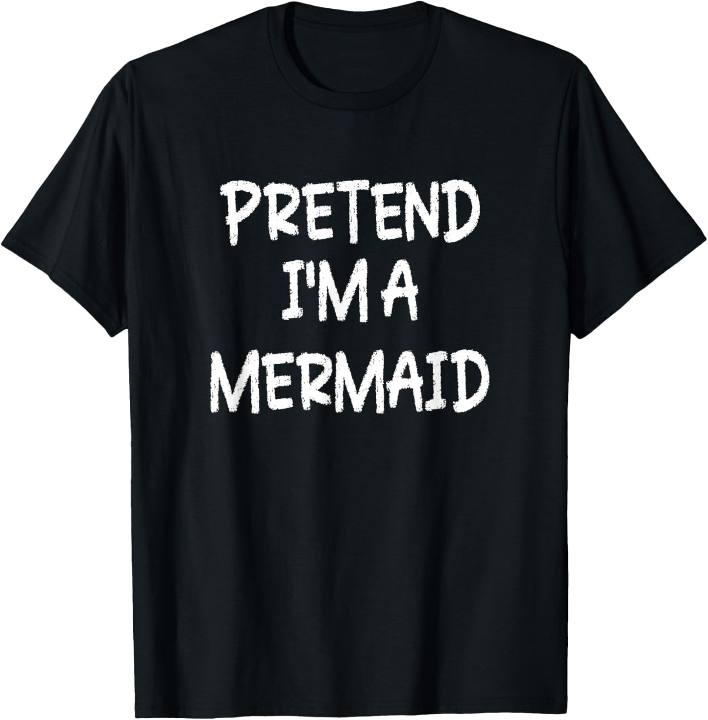 Pretend I'm a Mermaid Lazy Last Minute Halloween Costume T-Shirt - T-Shirt | Black