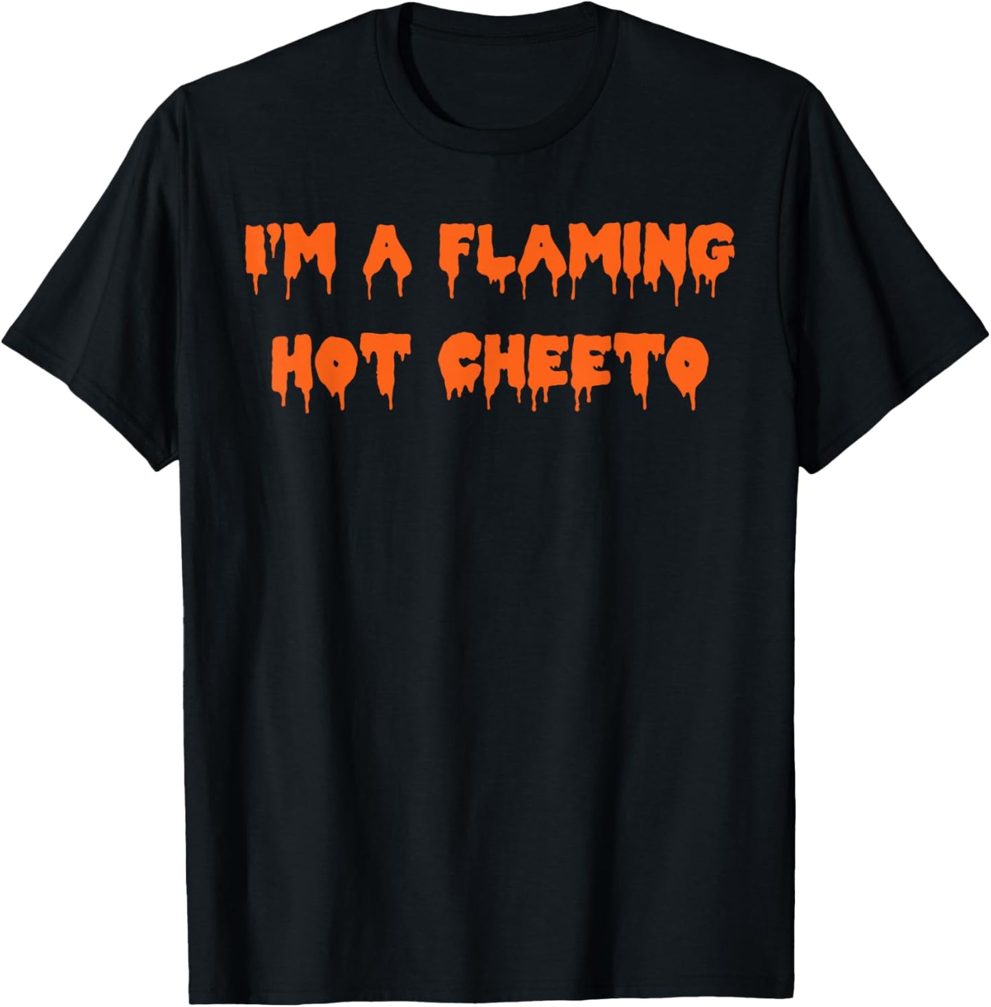Happy Halloween I’m a Flaming Hot Cheeto Spooky Costume T-Shirt - T-Shirt | Black